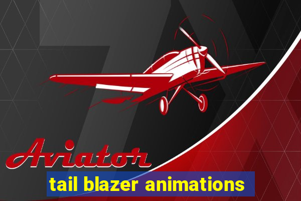 tail blazer animations